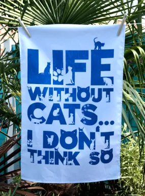 Life Without Cats Cotton Tea Towel