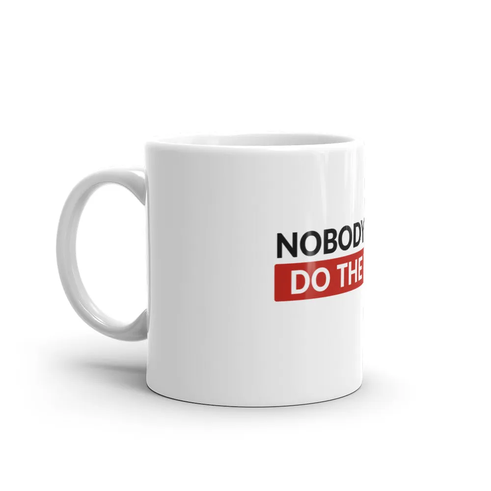 Nobody Cares Do the Work | Glossy Mug