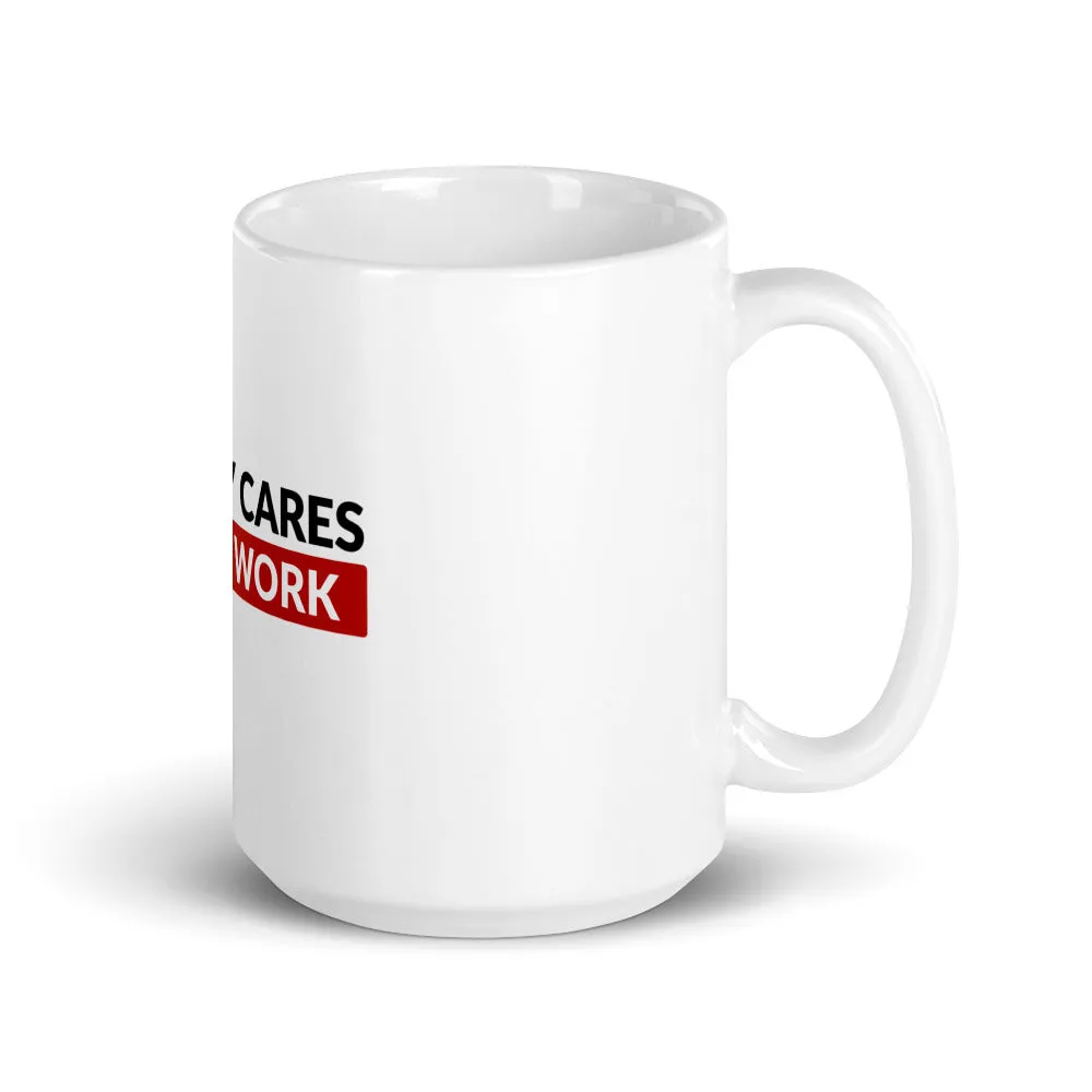 Nobody Cares Do the Work | Glossy Mug